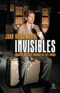 Un Trozo Invisible De Este Mundo by Juan Diego Botto